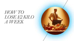 Weight Loss – How To Lose 1/2 Kilo A Week, The Easy Way