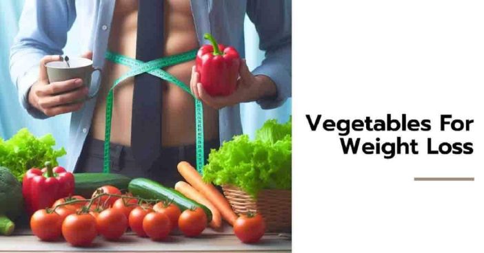 Vegetables For Weight Loss