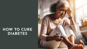 How to Cure Diabetes: 9 Best Diabetes Medicine + Naturally