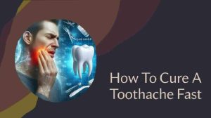 How To Cure A Toothache Fast