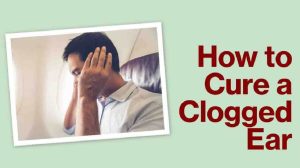 How to Cure a Clogged Ear
