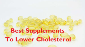 8 Best Supplements To Lower Cholesterol