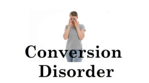 Conversion Disorder: Definition, 3 Causes, Symptoms, and Diagnosis