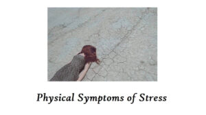 9 Physical Symptoms of Stress