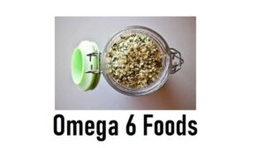 9 Omega 6 Foods List For Healthy Diet