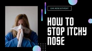 How To Stop Itchy Nose