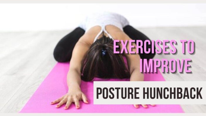 Exercises To Improve Posture Hunchback