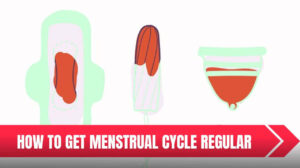 How To Get Menstrual Cycle Regular