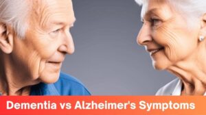 Dementia vs Alzheimer's Symptoms