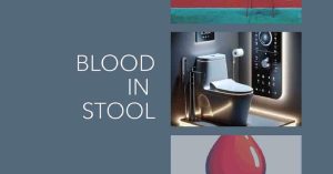 Understanding Blood in Stool: What It Means and When to Worry [Rectal Bleeding]