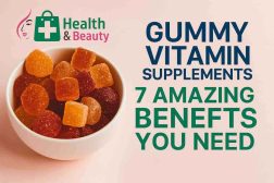 Gummy Vitamin Supplements: 7 Amazing Benefits You Need