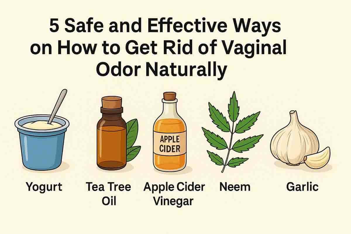 5 Safe And Effective Ways On How To Get Rid Of Vaginal Odor Naturally