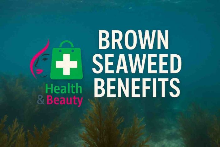Brown Seaweed Benefits